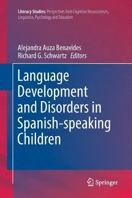 Language Development and Disorders in Spanish-Speaking Children (Softcover Reprint of the Original 1st 2017)