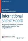 International Sale of Goods: A Private International Law Comparative and Prospective Analysis of Sino-European Relations (Softcover Reprint of the Ori