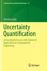 Uncertainty Quantification: An Accelerated Course with Advanced Applications in Computational Engineering (Softcover Reprint of the Original 1st 2017)