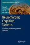 Neuromorphic Cognitive Systems: A Learning and Memory Centered Approach (Softcover Reprint of the Original 1st 2017)