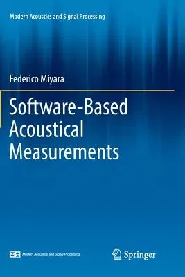 Software-Based Acoustical Measurements (Softcover Reprint of the Original 1st 2017)