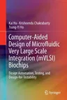 Computer-Aided Design of Microfluidic Very Large Scale Integration (Mvlsi) Biochips: Design Automation, Testing, and Design-For-Testability (Softcover