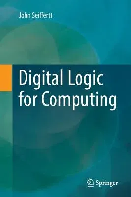 Digital Logic for Computing (Softcover Reprint of the Original 1st 2017)