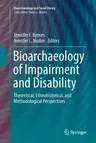 Bioarchaeology of Impairment and Disability: Theoretical, Ethnohistorical, and Methodological Perspectives (Softcover Reprint of the Original 1st 2017