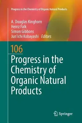 Progress in the Chemistry of Organic Natural Products 106 (Softcover Reprint of the Original 1st 2017)