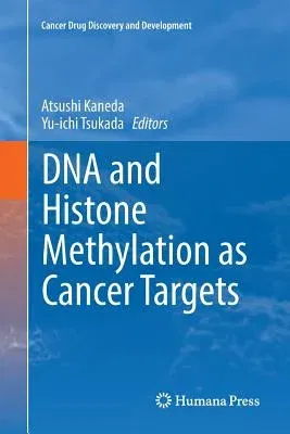 DNA and Histone Methylation as Cancer Targets (Softcover Reprint of the Original 1st 2017)