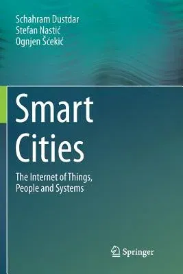 Smart Cities: The Internet of Things, People and Systems (Softcover Reprint of the Original 1st 2017)