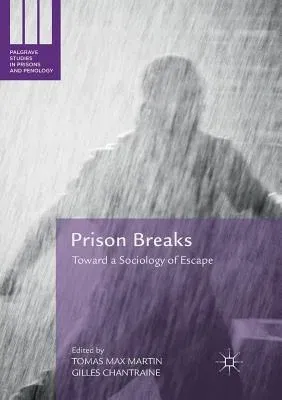 Prison Breaks: Toward a Sociology of Escape (Softcover Reprint of the Original 1st 2018)