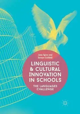 Linguistic and Cultural Innovation in Schools: The Languages Challenge (Softcover Reprint of the Original 1st 2018)