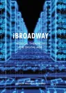 IBROadway: Musical Theatre in the Digital Age (Softcover Reprint of the Original 1st 2017)