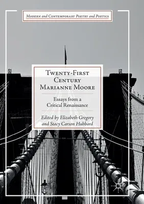 Twenty-First Century Marianne Moore: Essays from a Critical Renaissance (Softcover Reprint of the Original 1st 2018)