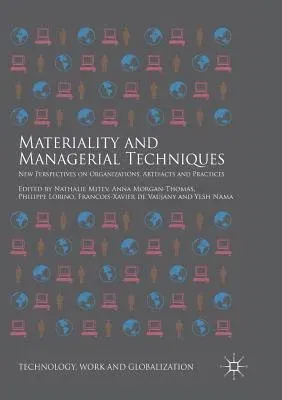 Materiality and Managerial Techniques: New Perspectives on Organizations, Artefacts and Practices (Softcover Reprint of the Original 1st 2018)