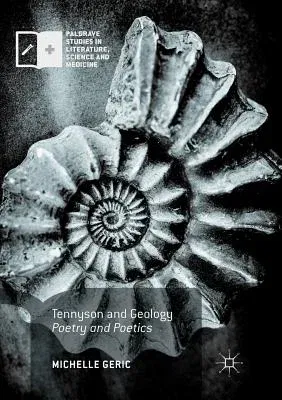 Tennyson and Geology: Poetry and Poetics (Softcover Reprint of the Original 1st 2017)