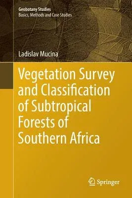 Vegetation Survey and Classification of Subtropical Forests of Southern Africa (Softcover Reprint of the Original 1st 2018)