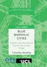 Blue Biophilic Cities: Nature and Resilience Along the Urban Coast (Softcover Reprint of the Original 1st 2018)