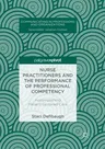 Nurse Practitioners and the Performance of Professional Competency: Accomplishing Patient-Centered Care (Softcover Reprint of the Original 1st 2018)