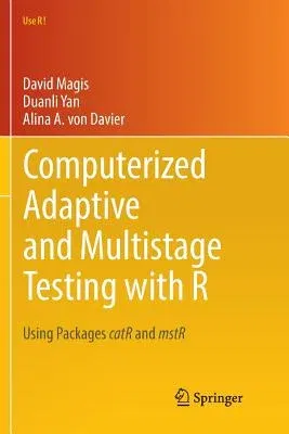 Computerized Adaptive and Multistage Testing with R: Using Packages Catr and Mstr (Softcover Reprint of the Original 1st 2017)