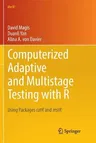 Computerized Adaptive and Multistage Testing with R: Using Packages Catr and Mstr (Softcover Reprint of the Original 1st 2017)