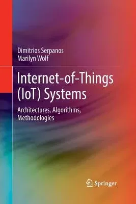 Internet-Of-Things (Iot) Systems: Architectures, Algorithms, Methodologies (Softcover Reprint of the Original 1st 2018)