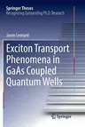 Exciton Transport Phenomena in GAAS Coupled Quantum Wells (Softcover Reprint of the Original 1st 2018)