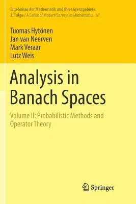 Analysis in Banach Spaces: Volume II: Probabilistic Methods and Operator Theory (Softcover Reprint of the Original 1st 2017)