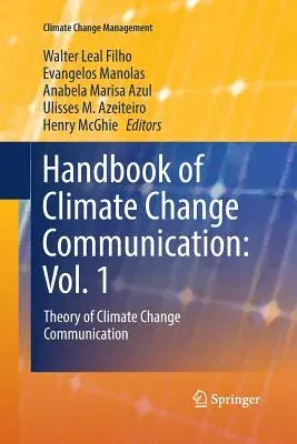 Handbook of Climate Change Communication: Vol. 1: Theory of Climate Change Communication (Softcover Reprint of the Original 1st 2018)