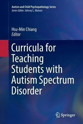 Curricula for Teaching Students with Autism Spectrum Disorder (Softcover Reprint of the Original 1st 2017)