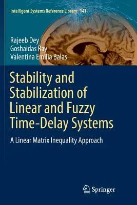 Stability and Stabilization of Linear and Fuzzy Time-Delay Systems: A Linear Matrix Inequality Approach (Softcover Reprint of the Original 1st 2018)