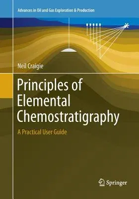 Principles of Elemental Chemostratigraphy: A Practical User Guide (Softcover Reprint of the Original 1st 2018)