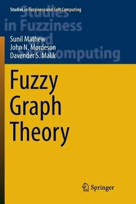 Fuzzy Graph Theory (Softcover Reprint of the Original 1st 2018)