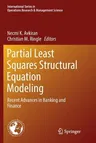 Partial Least Squares Structural Equation Modeling: Recent Advances in Banking and Finance (Softcover Reprint of the Original 1st 2018)