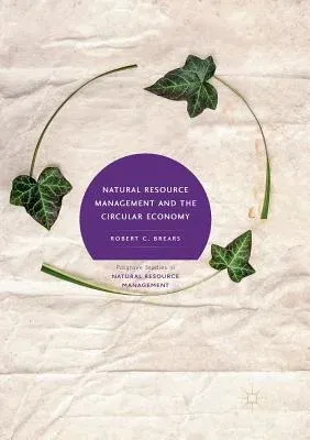 Natural Resource Management and the Circular Economy (Softcover Reprint of the Original 1st 2018)