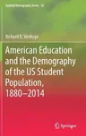 American Education and the Demography of the Us Student Population, 1880 - 2014 (2018)