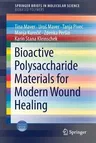 Bioactive Polysaccharide Materials for Modern Wound Healing (2018)