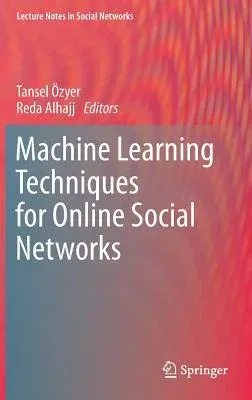 Machine Learning Techniques for Online Social Networks (2018)