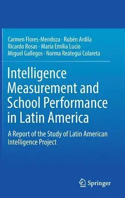 Intelligence Measurement and School Performance in Latin America: A Report of the Study of Latin American Intelligence Project (2018)