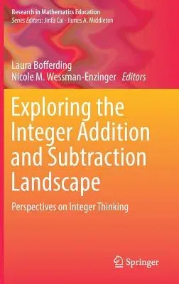 Exploring the Integer Addition and Subtraction Landscape: Perspectives on Integer Thinking (2018)