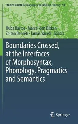 Boundaries Crossed, at the Interfaces of Morphosyntax, Phonology, Pragmatics and Semantics (2018)