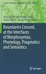 Boundaries Crossed, at the Interfaces of Morphosyntax, Phonology, Pragmatics and Semantics (2018)