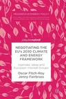 Negotiating the Eu's 2030 Climate and Energy Framework: Agendas, Ideas and European Interest Groups (2018)