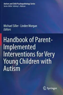 Handbook of Parent-Implemented Interventions for Very Young Children with Autism (2018)