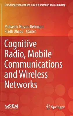 Cognitive Radio, Mobile Communications and Wireless Networks (2019)