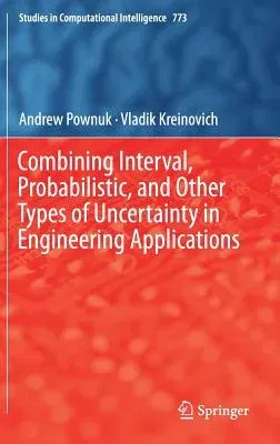 Combining Interval, Probabilistic, and Other Types of Uncertainty in Engineering Applications (2018)