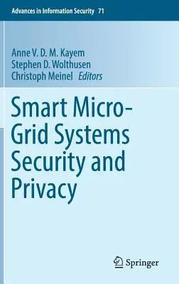 Smart Micro-Grid Systems Security and Privacy (2018)