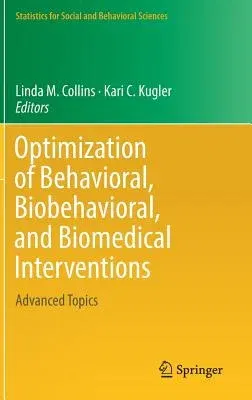 Optimization of Behavioral, Biobehavioral, and Biomedical Interventions: Advanced Topics (2018)