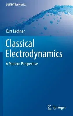 Classical Electrodynamics: A Modern Perspective (2018)