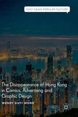 The Disappearance of Hong Kong in Comics, Advertising and Graphic Design (2018)