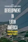 Development in Latin America: Critical Discussions from the Periphery (2019)