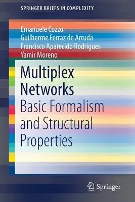 Multiplex Networks: Basic Formalism and Structural Properties (2018)