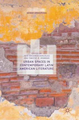 Urban Spaces in Contemporary Latin American Literature (2019)